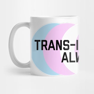 Trans-Inclusive. Always.  Equality activism logo Mug